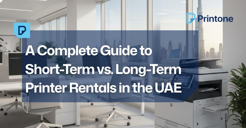 Guide to Short-Term vs. Long-Term Printer Rentals in the UAE